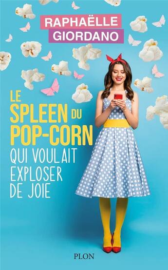 Couverture du livre « Le spleen du pop-corn qui voulait exploser de joie » de Raphaelle Giordano aux éditions Plon