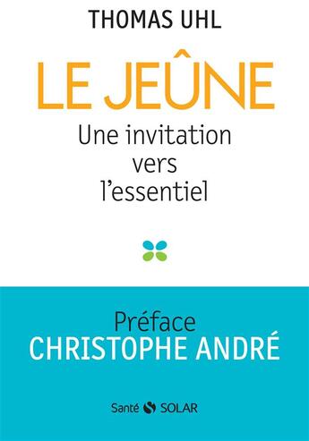 Couverture du livre « Le jeûne ; une invitation vers l'essentiel » de Thomas Uhl aux éditions Solar