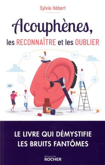 Couverture du livre « Acouphènes, les reconnaître et les oublier » de Sylvie Hebert aux éditions Rocher