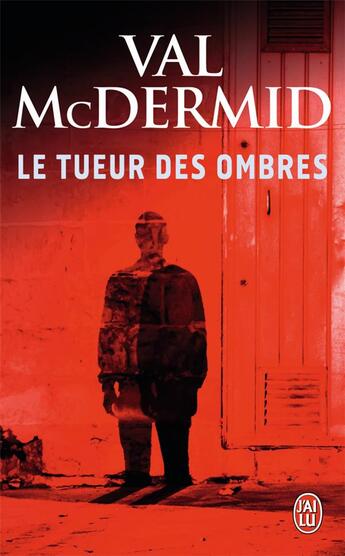 Couverture du livre « Le tueur des ombres » de Val McDermid aux éditions J'ai Lu