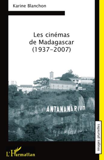 Couverture du livre « Les cinémas de Madagascar (1937-2007) » de Karine Blanchon aux éditions L'harmattan