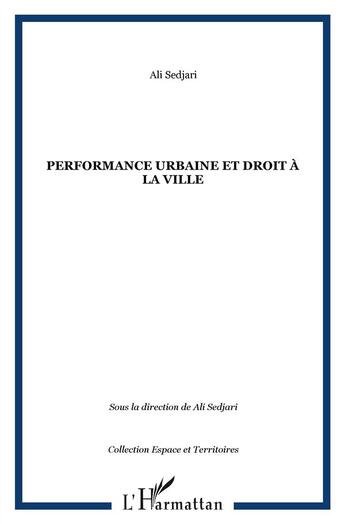 Couverture du livre « Performance urbaine et droit à la ville » de Ali Sedjari aux éditions L'harmattan