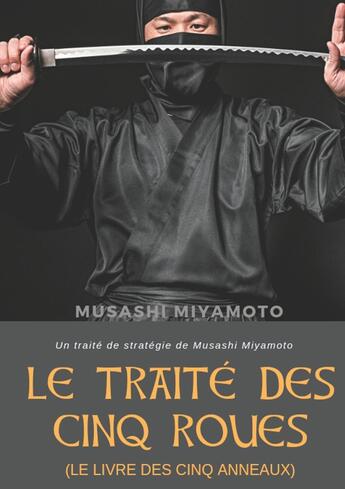 Couverture du livre « Le traité des cinq roues (le livre des cinq anneaux) » de Miyamoto Musashi aux éditions Books On Demand