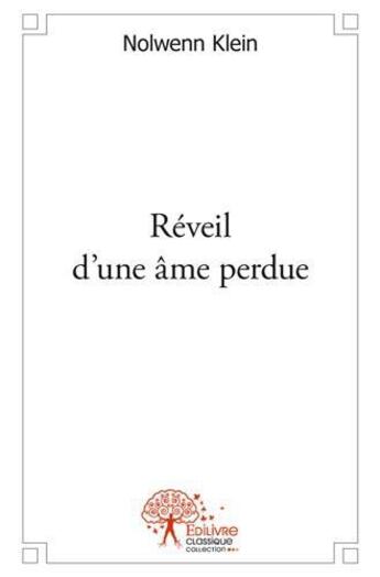 Couverture du livre « Reveil d'une ame perdue » de Klein Nolwenn aux éditions Edilivre