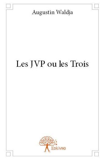 Couverture du livre « Les JVP ou les trois » de Augustin Waldja aux éditions Edilivre