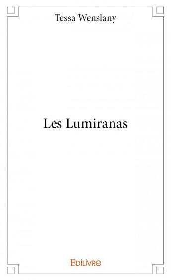 Couverture du livre « Les lumiranas » de Tessa Wenslany aux éditions Edilivre