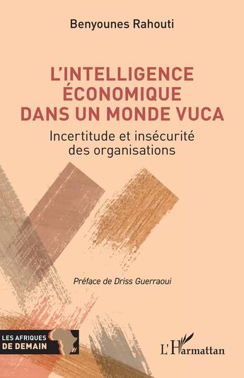 Couverture du livre « L'intelligence économique dans un monde VUCA : Incertitude et insécurité des organisations » de Benyounes Rahouti aux éditions L'harmattan