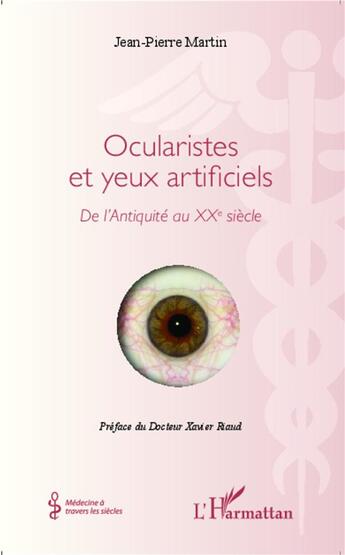 Couverture du livre « Ocularistes et yeux artificiels ; de l'Antiquité au XXe siècle » de Jean-Pierre Martin aux éditions L'harmattan