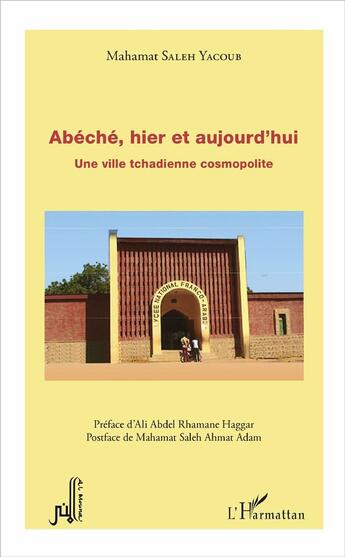 Couverture du livre « Abéché, hier et aujourd'hui ; une ville tchadienne cosmopolite » de Mahamat Saleh Yacoub aux éditions L'harmattan