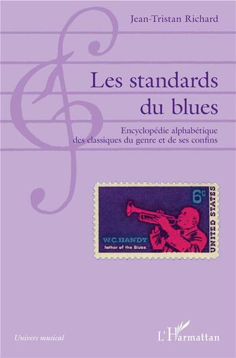 Couverture du livre « Les standards du blues , encyclopédie alphabétique des classiques du genre et de ses confins » de Jean-Tristan Richard aux éditions L'harmattan