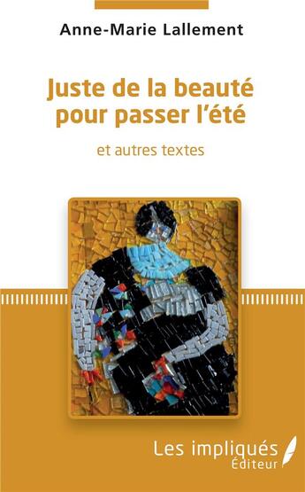 Couverture du livre « Juste de la beauté pour passer l'été et autres textes » de Anne-Marie Lallement aux éditions L'harmattan