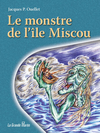 Couverture du livre « Le monstre de l'Île Miscou » de Jacques P Ouellet aux éditions La Grande Maree