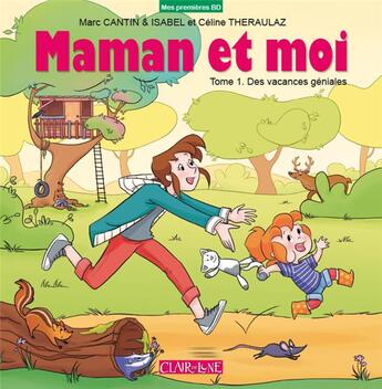 Couverture du livre « Maman et moi t.1 : des vacances géniales » de Marc Cantin et Isabel et Céline Theraulaz aux éditions Clair De Lune