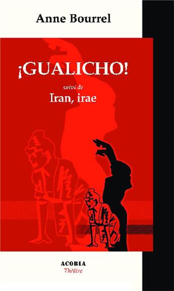 Couverture du livre « Galicho ; Iran, irae » de Anne Bourrel aux éditions Acoria