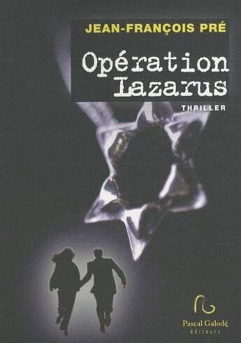 Couverture du livre « Opération Lazarus » de Jean-Francois Pre aux éditions Pascal Galode