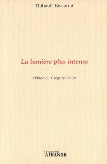 Couverture du livre « La lumière plus intense » de Thibault Biscarrat aux éditions Nouvel Athanor