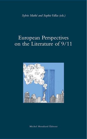 Couverture du livre « European perspectives on the literature of 9/11 » de Sylvie Mathe et Sophie Vallas aux éditions Michel Houdiard