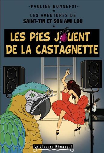 Couverture du livre « Les aventures de Saint-Tin et son ami Lou t.11 : les pies jouent de la castagnette » de Pauline Bonnefoi aux éditions Le Leopard Demasque