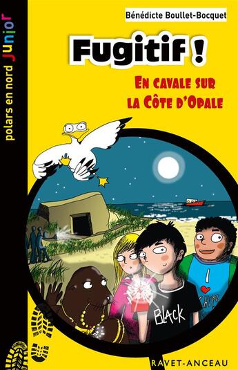 Couverture du livre « Fugitif ! en cavale sur la Côte d'Opale » de Benedicte Boullet-Bocquet aux éditions Ravet-anceau