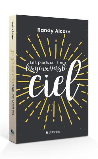 Couverture du livre « Les pieds sur terre, les yeux vers le ciel » de Randy Alcorn aux éditions Blf Europe