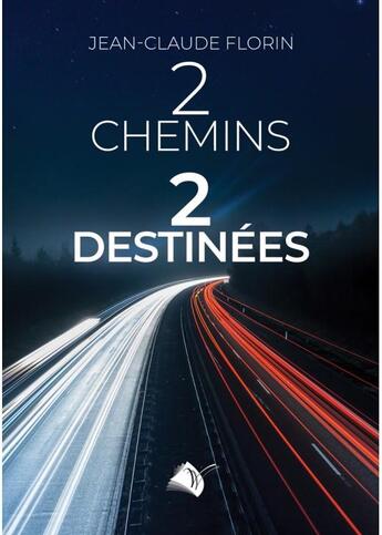 Couverture du livre « 2 chemins 2 destinées » de Jean-Claude Florin aux éditions Viens Et Vois