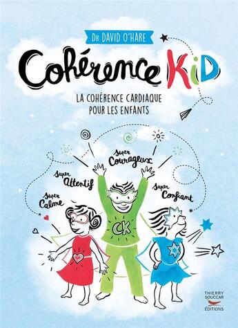 Couverture du livre « Cohérence kid ; la cohérence cardiaque pour les enfants » de O'Hare David aux éditions Thierry Souccar