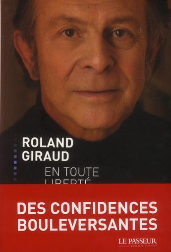 Couverture du livre « Roland Giraud ; en toute liberté » de Roland Giraud aux éditions Le Passeur