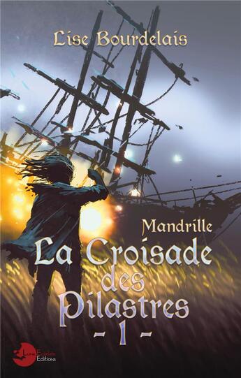 Couverture du livre « Mandrille - la croisade des pilastres - 1 » de Bourdelais-L aux éditions Lune Ecarlate