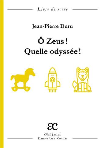 Couverture du livre « Ô Zeus ! quelle odyssée ! » de Jean-Pierre Duru aux éditions Art Et Comedie