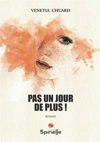 Couverture du livre « Pas un jour de plus ! » de Venetia Chuard aux éditions Spinelle