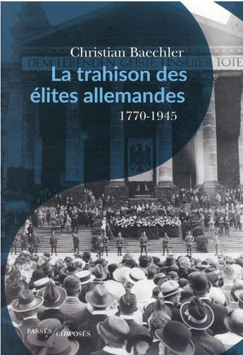 Couverture du livre « La trahison des élites allemandes : des lumières au nazisme » de Christian Baechler aux éditions Passes Composes