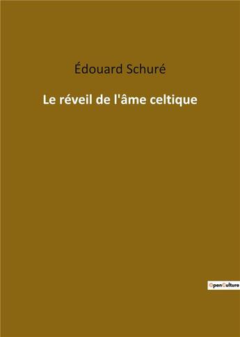 Couverture du livre « Le réveil de l'âme celtique » de Edouard Schure aux éditions Culturea
