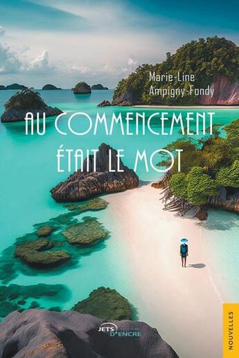 Couverture du livre « Au commencement était le mot » de Marie-Line Ampigny-Fondy aux éditions Jets D'encre