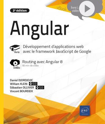 Couverture du livre « Angular ; développement d'applications web avec le framework JavaScript de Google ; complément vidéo : Routing avec Angular 8 (2e édition) » de Sebastien Ollivier et William Klein et Daniel Djordjevic et Vincent Bourdeix aux éditions Eni