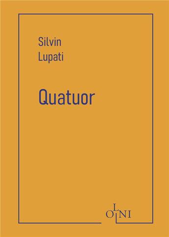 Couverture du livre « Quatuor » de Silvin Lupati aux éditions Editions Olni