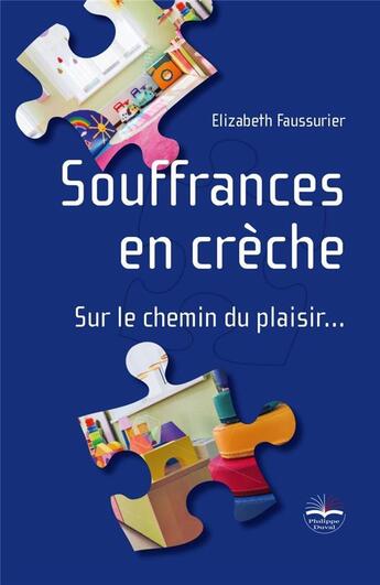 Couverture du livre « Souffrances en crèche » de Elizabeth Faussurier aux éditions Philippe Duval