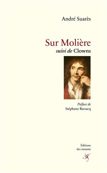 Couverture du livre « Sur Molière ; clowns » de André Suarès aux éditions Editions Des Instants