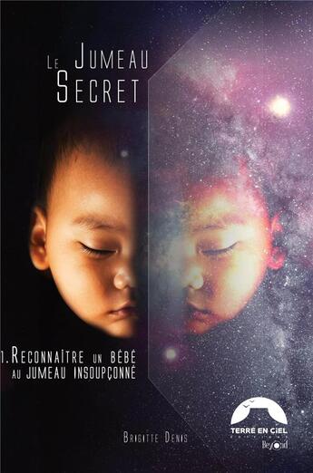 Couverture du livre « Le jumeau secret t.1 : reconnaître un bébé au jumeau insoupçonné » de Brigitte Denis aux éditions Terre En Ciel