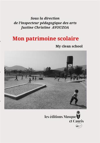 Couverture du livre « Mon patrimoine scolaire : My clean school » de Et Al J.C Avouzoa aux éditions Masque Et Cauris