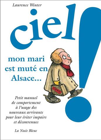 Couverture du livre « Ciel mon mari est muté en Alsace » de Laurence Winter aux éditions La Nuee Bleue