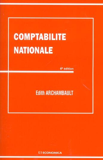 Couverture du livre « COMPTABILITE NATIONALE, 6E ED. (6e édition) » de Archambault/Edith aux éditions Economica