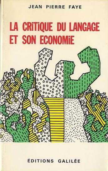 Couverture du livre « La critique du langage et son économie » de Jean-Pierre Faye aux éditions Galilee