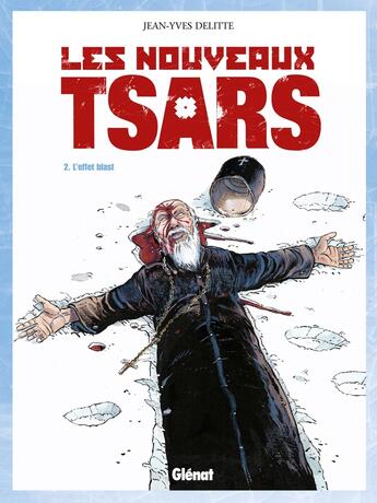 Couverture du livre « Les nouveaux tsars Tome 2 ; l'effet blast » de Jean-Yves Delitte aux éditions Glenat