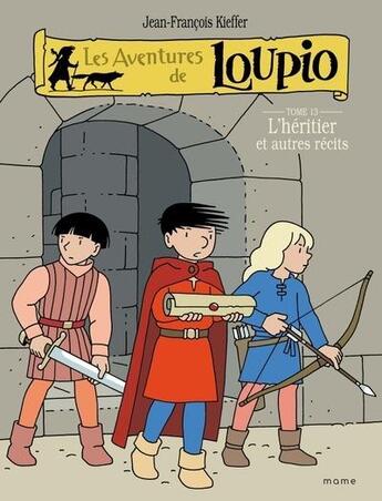 Couverture du livre « Les aventures de Loupio Tome 13 : L'héritier et autres récits » de Jean-Francois Kieffer aux éditions Mame