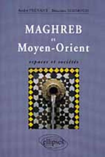 Couverture du livre « Maghreb et moyen-orient : espaces et societes » de Prenant/Semmoud aux éditions Ellipses