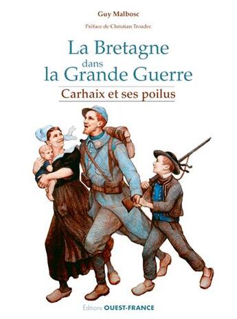 Couverture du livre « La Bretagne rurale dans la Grande Guerre ; Carhaix et ses Poilus » de Guy Malbosc aux éditions Ouest France