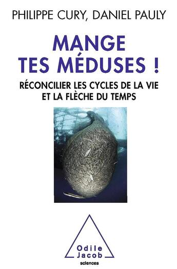 Couverture du livre « Mange tes méduses » de Philippe Cury et Daniel Pauly aux éditions Odile Jacob