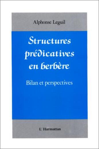 Couverture du livre « Structures prédicatives en berbère ; bilan et perspectives » de Alphonse Leguil aux éditions L'harmattan