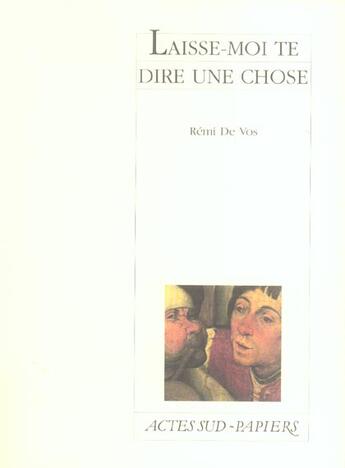 Couverture du livre « Laisse-Moi Te Dire Une Chose » de Remi De Vos aux éditions Actes Sud