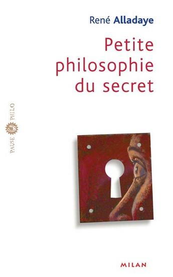Couverture du livre « Petite Philosophie Du Secret » de Rene Alladaye aux éditions Milan